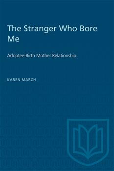 The Stranger Who Bore Me: Adoptee-Birth Mother Relationships