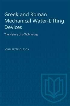 Greek and Roman Mechanical Water-Lifting Devices: The History of a Technology