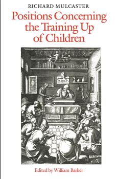 Richard Mulcaster's Positions Concerning the Training up of Children
