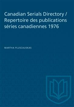 Canadian Serials Directory / Repertoire des publications sÃ©ries canadiennes 1976