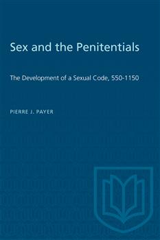 Sex and the Penitentials: The Development of a Sexual Code, 550-1150