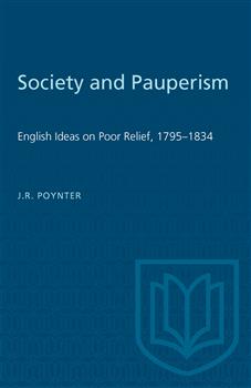 Society and Pauperism: English Ideas on Poor Relief, 1795â€“1834
