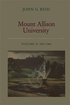 Mount Allison University, Volume II: 1914â€“1963