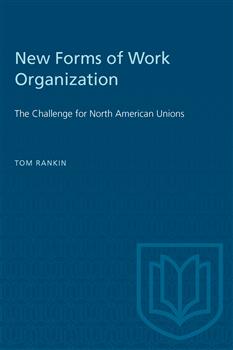 New Forms of Work Organization: The Challenge for North American Unions