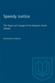 Speedy Justice: The Tragic Last Voyage of His Majesty's Vessel Speedy