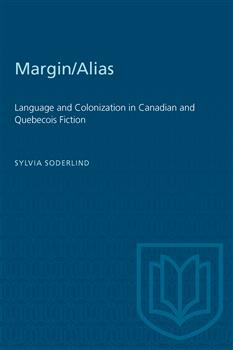 Margin/Alias: Language and Colonization in Canadian and Quebecois Fiction