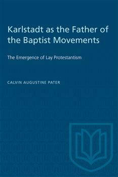 Karlstadt as the Father of the Baptist Movements: The Emergence of Lay Protestantism