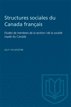 Structures sociales du Canada franÃ§ais: Etudes de membres de la section I de la sociÃ©tÃ© royale du Canada