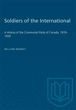 Soldiers of the International: A History of the Communist Party of Canada, 1919â€“1929