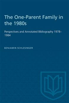 The One-Parent Family in the 1980s: Perspectives and Annotated Bibliography 1978â€“1984