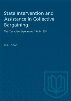 State Intervention and Assistance in Collective Bargaining: The Canadian Experience, 1943â€“1954