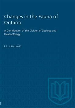 Changes in the Fauna of Ontario: A Contribution of the Division of Zoology and Palaeontology
