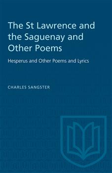 The St Lawrence and the Saguenay and Other Poems: Hesperus and Other Poems and Lyrics