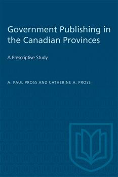 Government Publishing in the Canadian Provinces: A Prescriptive Study