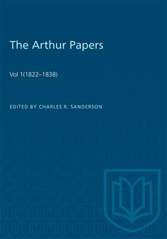 The Arthur Papers: Volume 1 (1822â€“1838)