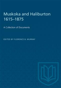 Muskoka and Haliburton 1615â€“1875: A Collection of Documents