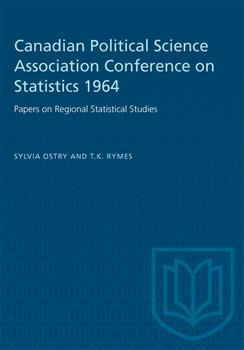 Canadian Political Science Association Conference on Statistics 1964: Papers on Regional Statistical Studies