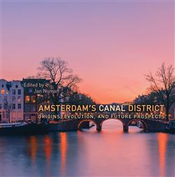 Amsterdamâ€™s Canal District: Origins, Evolution, and Future Prospects