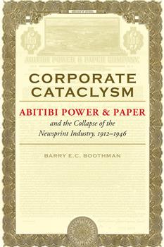 Corporate Cataclysm: Abitibi Power & Paper and the Collapse of the Newsprint Industry, 1912â€“1946