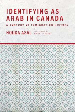 Identifying as Arab in Canada: A Century of Immigration History