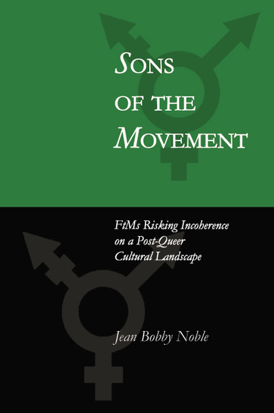 Sons of the Movement: FtMs Risking Incoherence on a Post-Queer Cultural Landscape