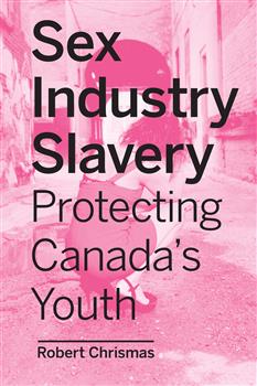 Sex Industry Slavery: Protecting Canadaâ€™s Youth