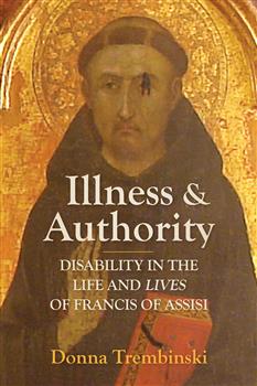 Illness and Authority: Disability in the Life and Lives of Francis of Assisi