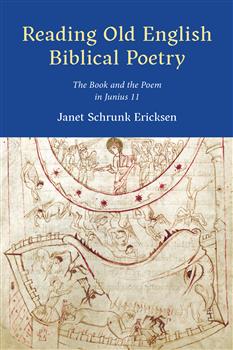 Reading Old English Biblical Poetry: The Book and the Poem in Junius 11