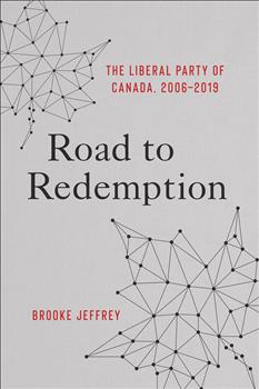 Road to Redemption: The Liberal Party of Canada, 2006â€“2019