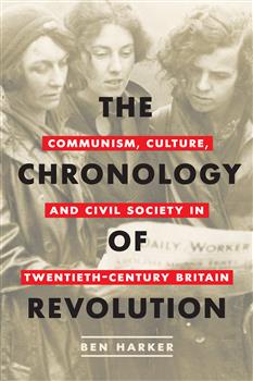 The Chronology of Revolution: Communism, Culture, and Civil Society in Twentieth-Century Britain