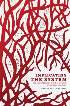 Implicating the System: Judicial Discourses in the Sentencing of Indigenous Women