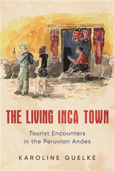 The Living Inca Town: Tourist Encounters in the Peruvian Andes