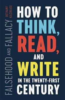 Falsehood and Fallacy: How to Think, Read, and Write in the Twenty-First Century