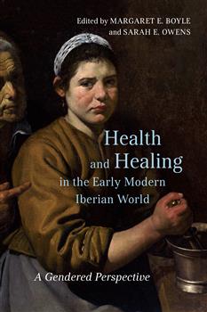 Health and Healing in the Early Modern Iberian World: A Gendered Perspective