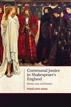 Communal Justice in Shakespeareâ€™s England: Drama, Law, and Emotion