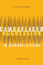 Camouflaged Aggression in Organizations