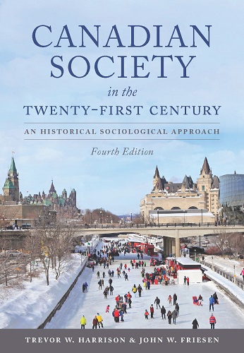 Canadian Society in the Twenty-First Century, Fourth Edition: An Historical Sociological Approach