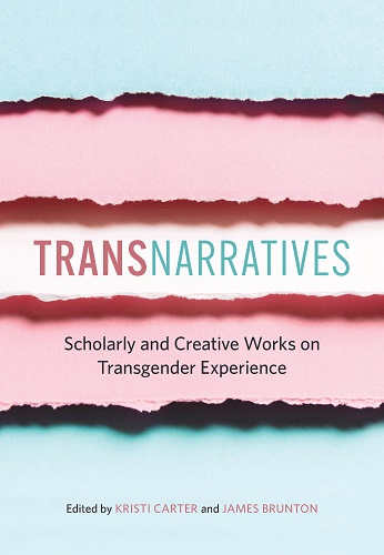 TransNarratives: Scholarly and Creative Works on Transgender Experience