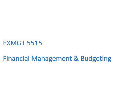 Financial Management & Budgeting, EXMGT 5515