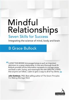 Mindful Relationships: Seven Skills for Success - Integrating the science of mind, body and brain