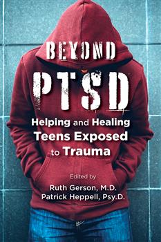 Beyond Ptsd: Helping and Healing Teens Exposed to Trauma
