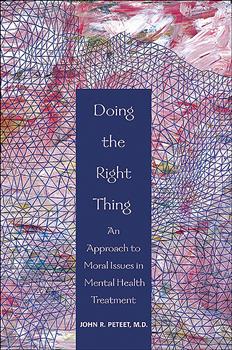 Doing the Right Thing: An Approach to Moral Issues in Mental Health Treatment