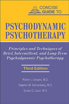 Concise Guide to Psychodynamic Psychotherapy: Principles and Techniques of Brief, Intermittent, and Long-Term Psychodyna