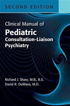 Clinical Manual of Pediatric Consultation-Liaison Psychiatry: Mental Health Consultation With Physically Ill Children an