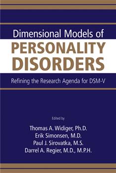 Dimensional Models of Personality Disorders: Refining the Research Agenda for DSM-V