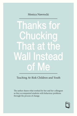 Thanks for Chucking That at the Wall Instead of Me: Teaching At-Risk Children and Youth