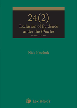24(2) – Exclusion of Evidence under the Charter, 2nd Edition
