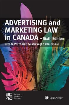 Advertising and Marketing Law in Canada, 6th Edition