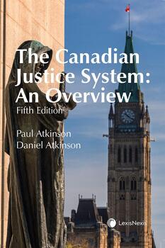The Canadian Justice System: An Overview, 5th Edition