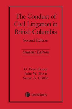 The Conduct of Civil Litigation in British Columbia, 2nd Edition – Student Edition